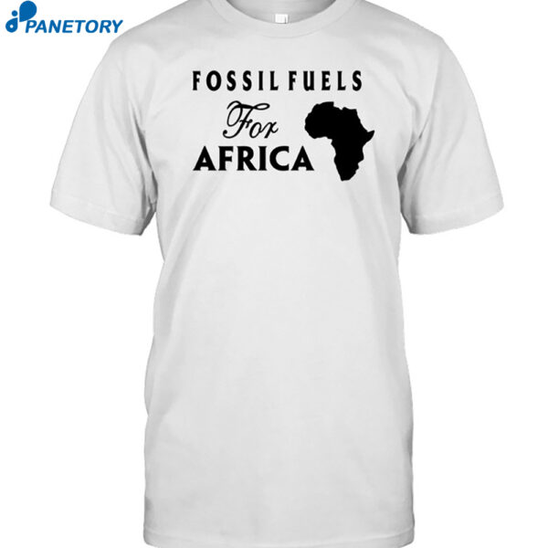 Fossil Fuels For Africashirt