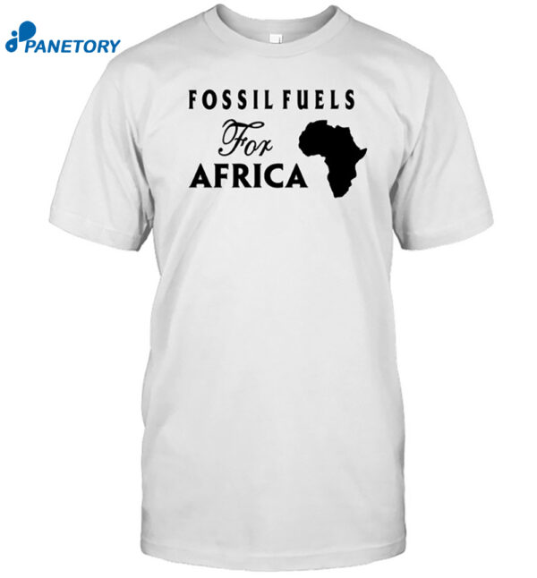 Fossil Fuels For Africashirt