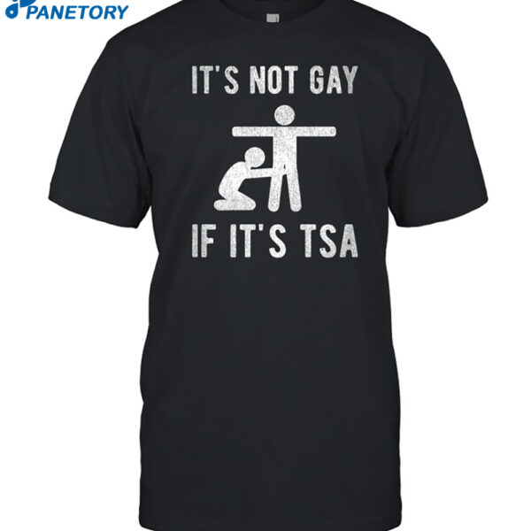 It's Not Gay If It's Tsas hirt