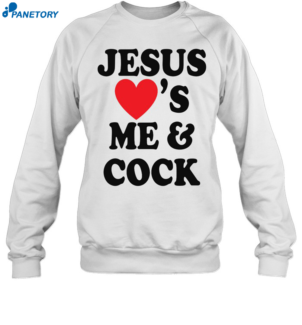 Jesus Loves Me And Cock Shirt 1
