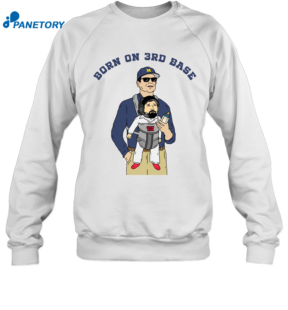 Jim Harbaugh Born On 3rd Base Shirt 6 Jim Harbaugh Born On 3rd Base Shirt 1