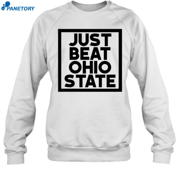 Just Beat Ohio State Shirt