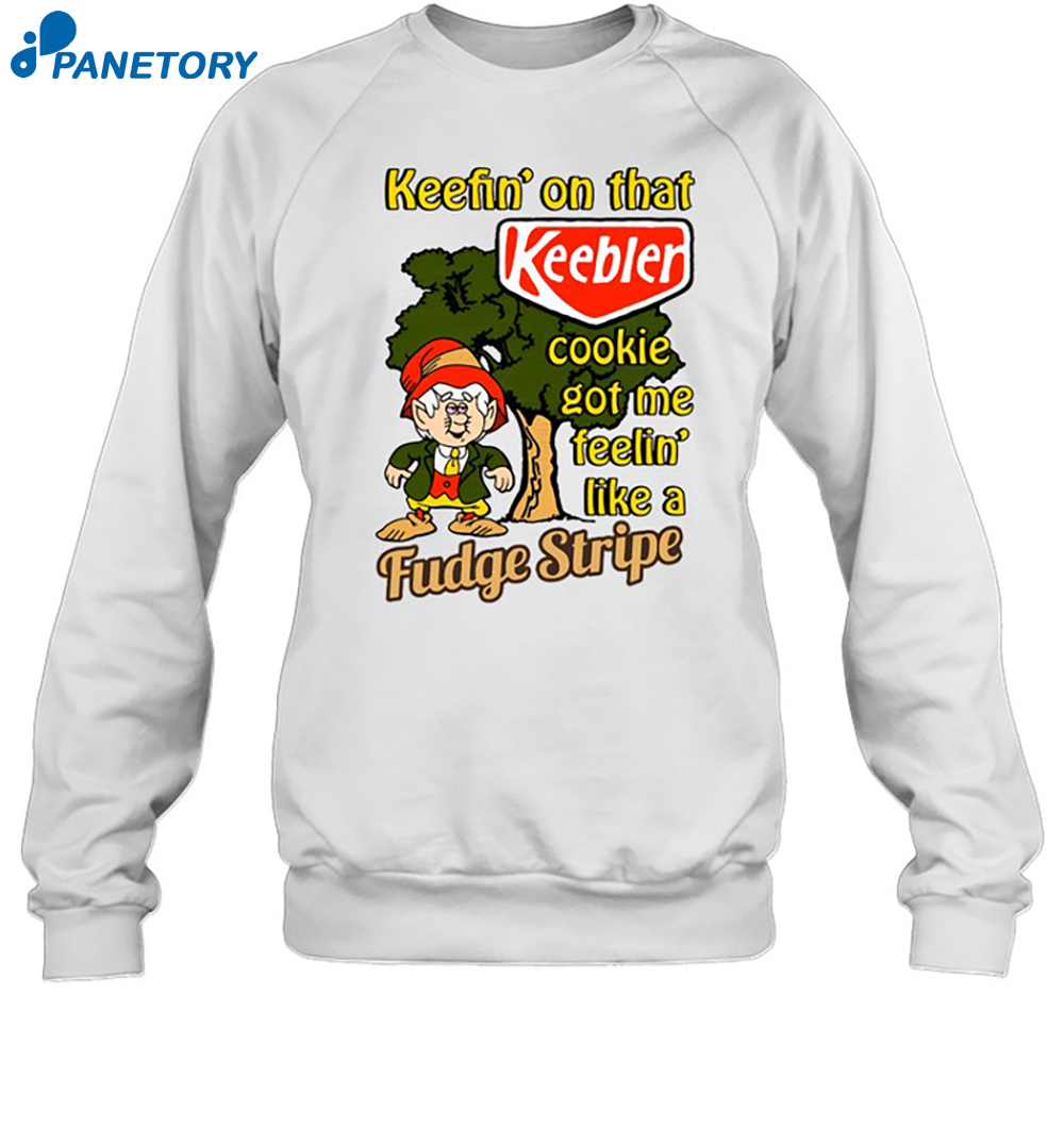 Keefin' On That Keebler Cookie Got Me Feelin' Like A Fudge Strip Shirt 1