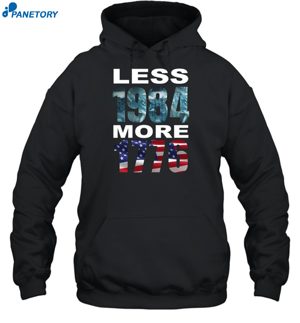Less 1984 More 1776 Shirt 7 Less 1984 More 1776 Shirt 2