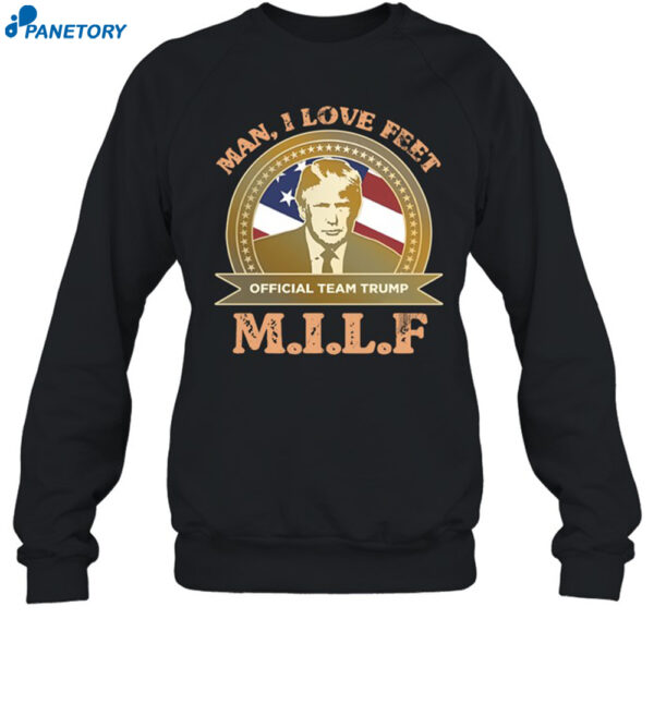 M.i.l.f Man I Love Feet Team Trump Shirt