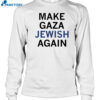 Make Gaza Jewish Again Shirt 1