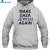 Make Gaza Jewish Again Shirt 2