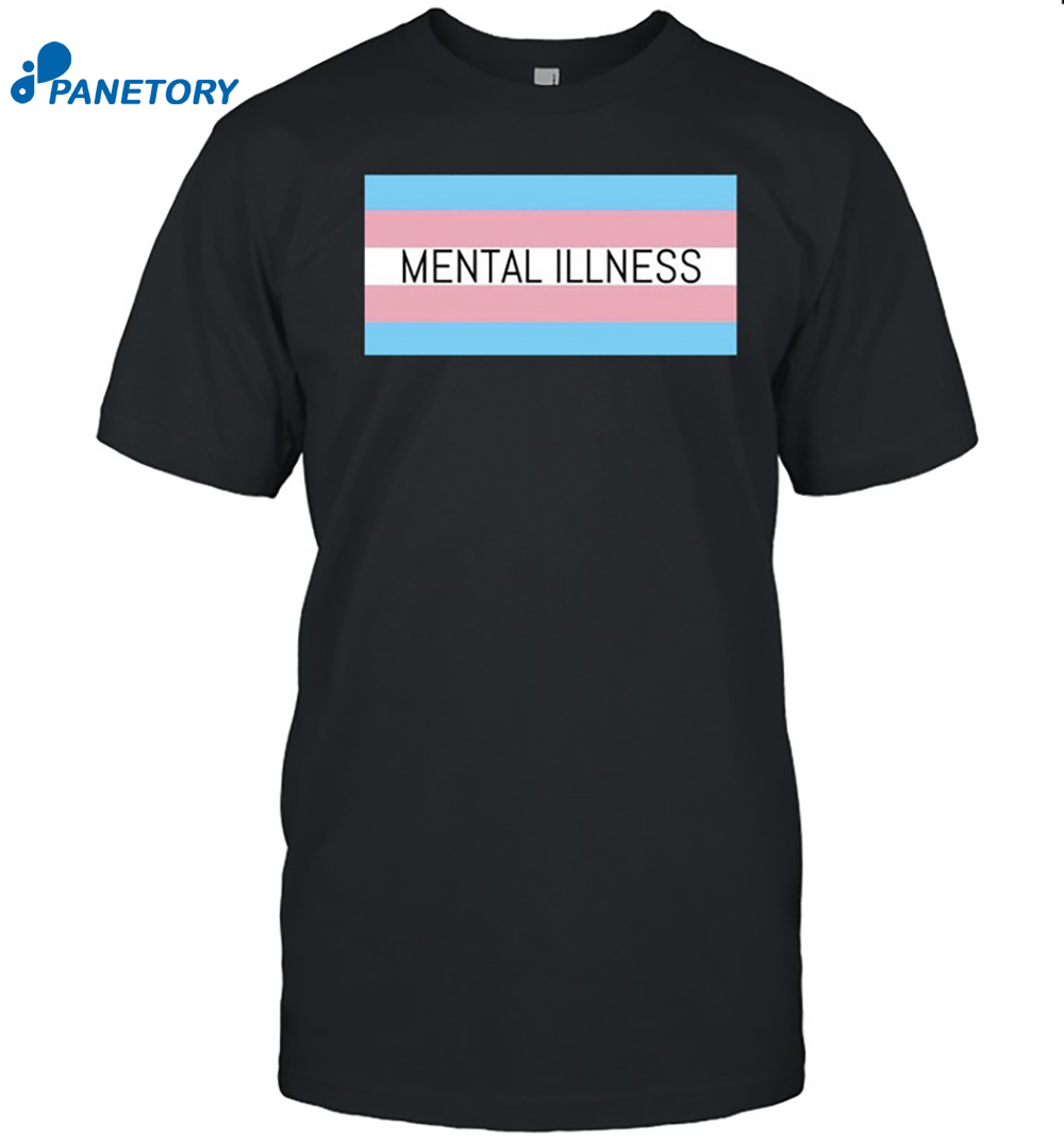 Mental Illness Trans Flag Shirt 8 Mental Illness Trans Flag Shirt