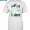 Not A Brain Cell In Sight Shirt