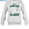 Not A Brain Cell In Sight Shirt 1