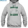 Not A Brain Cell In Sight Shirt 2