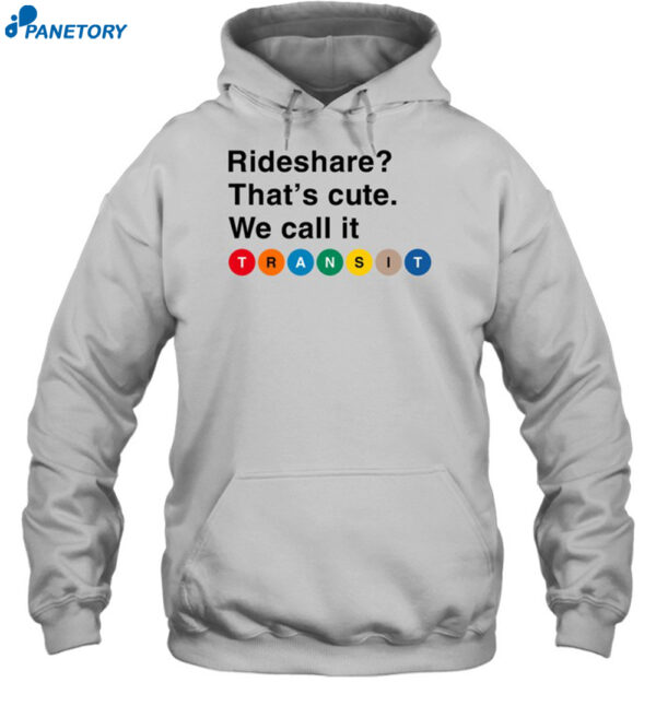 Rideshare That'S Cute We Call It Transit Shirt