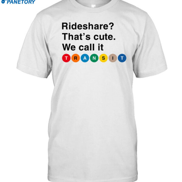 Rideshare That's Cute We Call It Transit Shirt