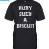 Ruby Such A Biscuit Shirt 2