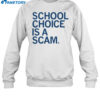 School Choice Is A Scam Shirt 1
