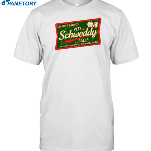 Season's Eatings Pete's Schweddy Balls Shirt