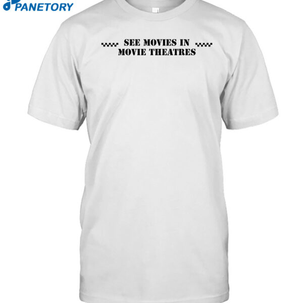 See Movies In Movie Theatres Shirt