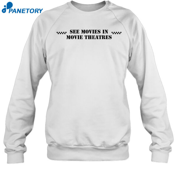 See Movies In Movie Theatres Shirt