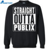 Straight Outta Publix Shirt 2
