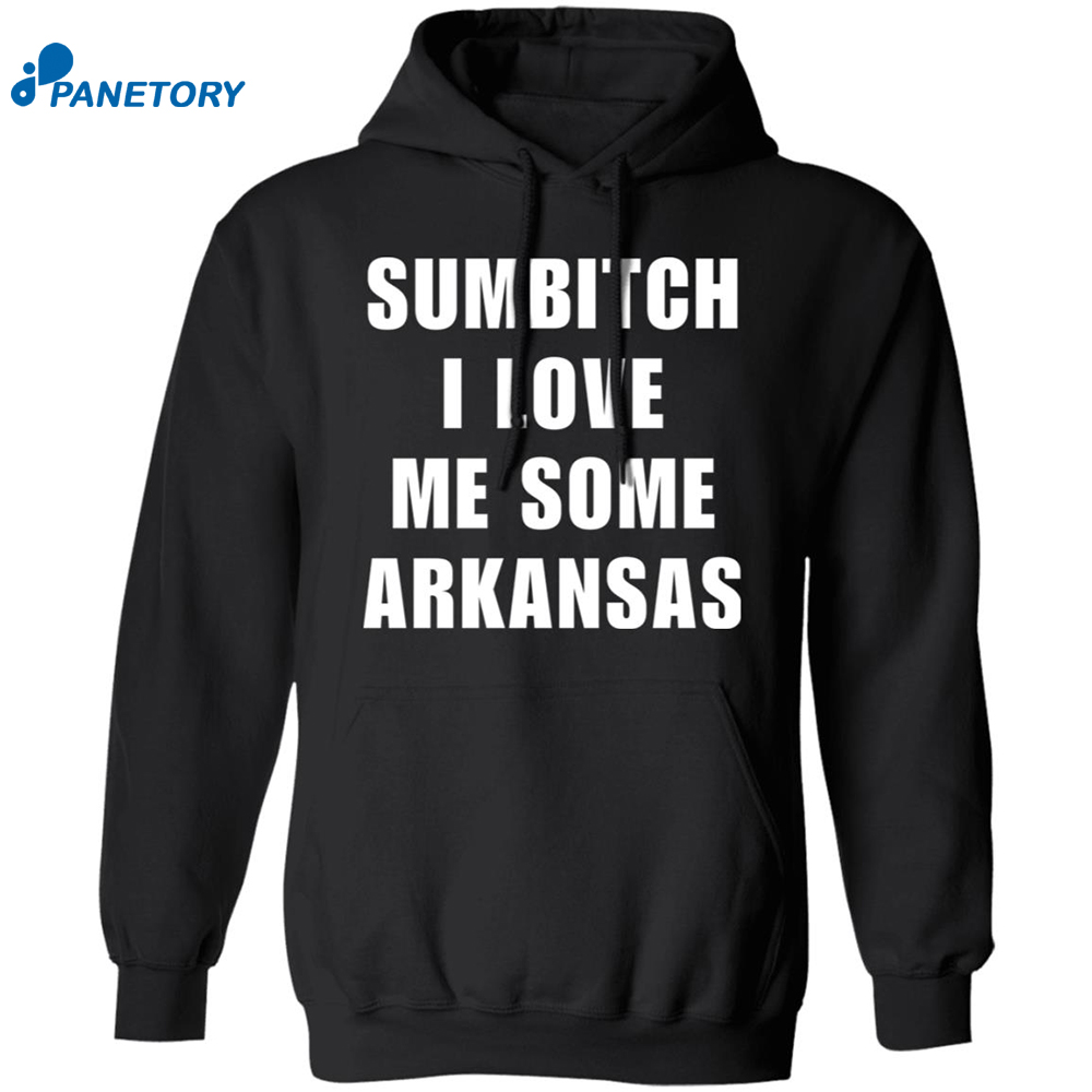 Sumbitch I Love Me Some Arkansas Shirt 7 Sumbitch I Love Me Some Arkansas Shirt 1