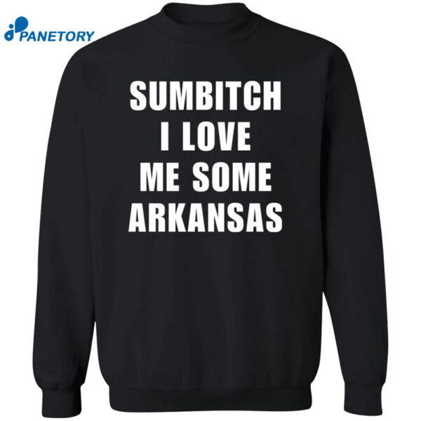 Sumbitch I Love Me Some Arkansas Shirt