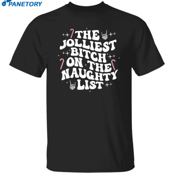 The Jolliest Bitch On The Naughty List Shirt