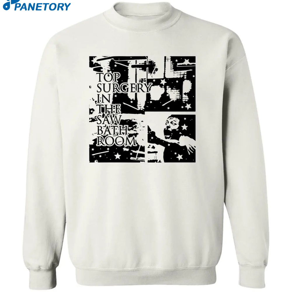 Top Surgery In The Saw Bathroom Shirt 6 Top Surgery In The Saw Bathroom Shirt 2