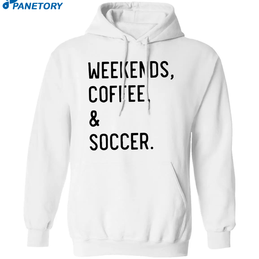 Weekend Coffee And Soccer Shirt 1