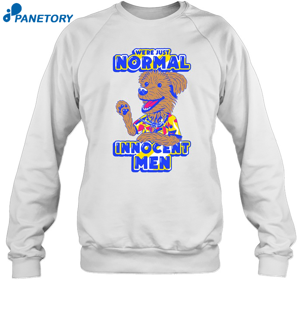 We're Just Normal Innocent Men Shirt 6 We're Just Normal Innocent Men Shirt 1