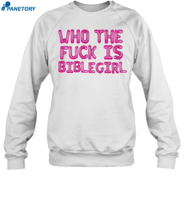 Who The Fuck Is Biblegirl Shirt