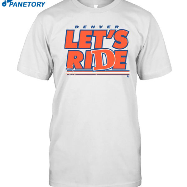 Denver Let's Ride Shirt