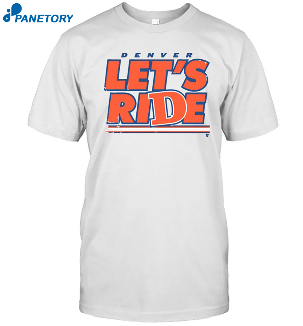 Denver Let'S Ride Shirt