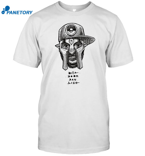Dilla Doom Dan Lish Shirt