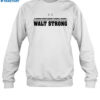 A Broken Spirit Doesn't Stand A Chance Walt Strong Shirt 1