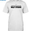 A Broken Spirit Doesn't Stand A Chance Walt Strong Shirt