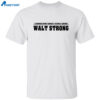 A Broken Spirit Doesn’t Stand A Chance Walt Strong Shirt