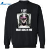 Alana Lintao I Got That Dog In Me Shirt 2