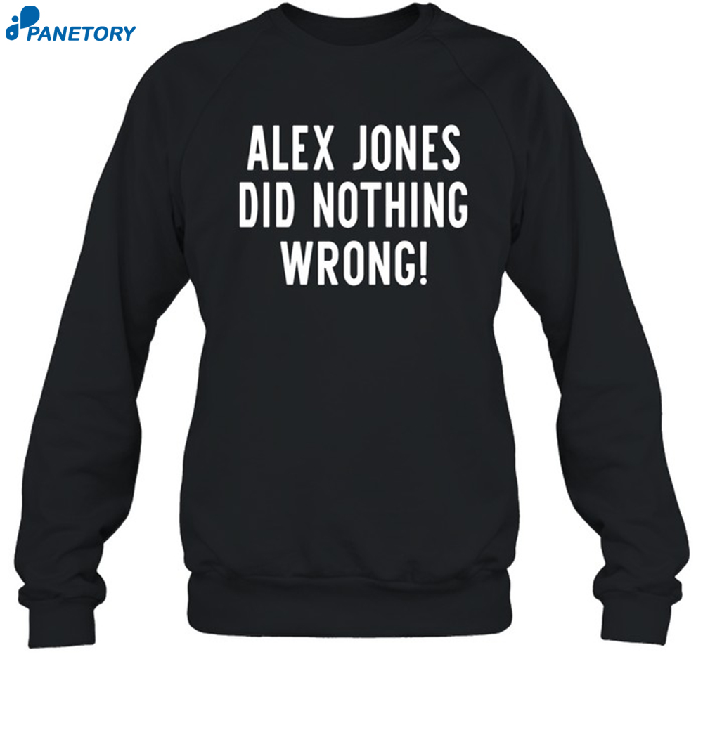 Alex Jones Did Nothing Wrong Shirt 6 Alex Jones Did Nothing Wrong Shirt 1