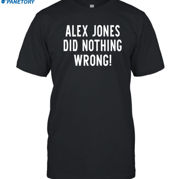 Alex Jones Did Nothing Wrong Shirt