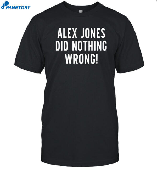 Alex Jones Did Nothing Wrong Shirt