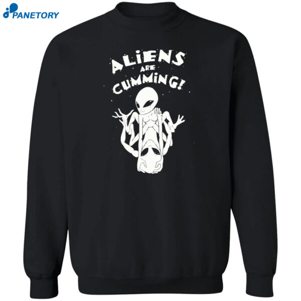 Aliens Are Cumming Shirt