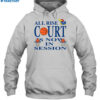 All Rise Court Is Now In Session Shirt 2