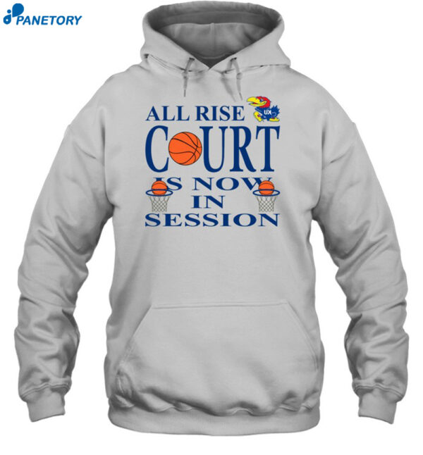 All Rise Court Is Now In Session Shirt