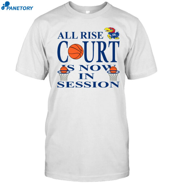 All Rise Court Is Now In Session Shirt