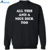 All This And A Nice Dick Too Shirt 2