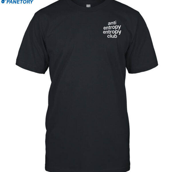 Anti Entropy Entropy Club Shirt
