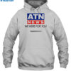 Atn News We Here For You Shirt 2