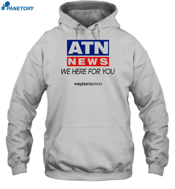 Atn News We Here For You Shirt