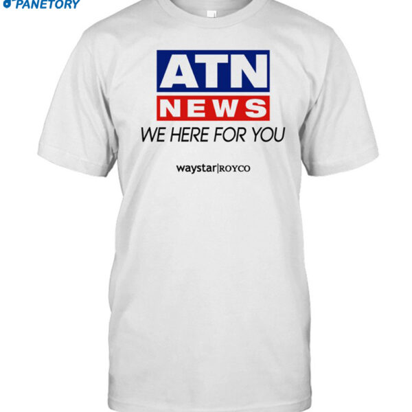 Atn News We Here For You Shirt