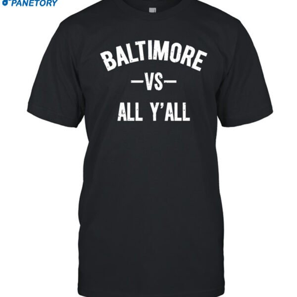 Baltimore Vs All Y'all Shirt